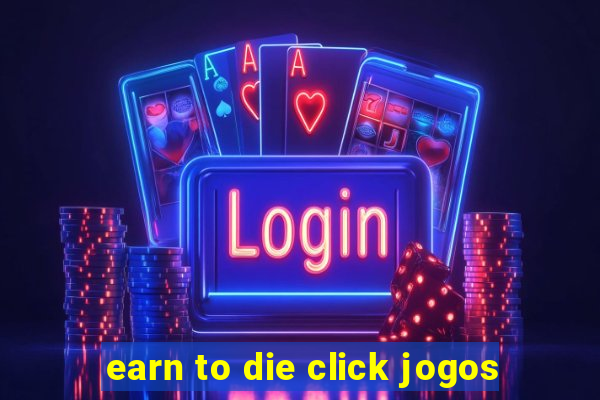 earn to die click jogos